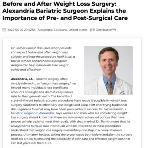 Dr. James Parrish, a bariatric surgeon in Alexandria, Louisiana, discusses the importance of the pre- and post-weight loss surgery process and the steps necessary to increase the chances of the safest and most effective experience possible.